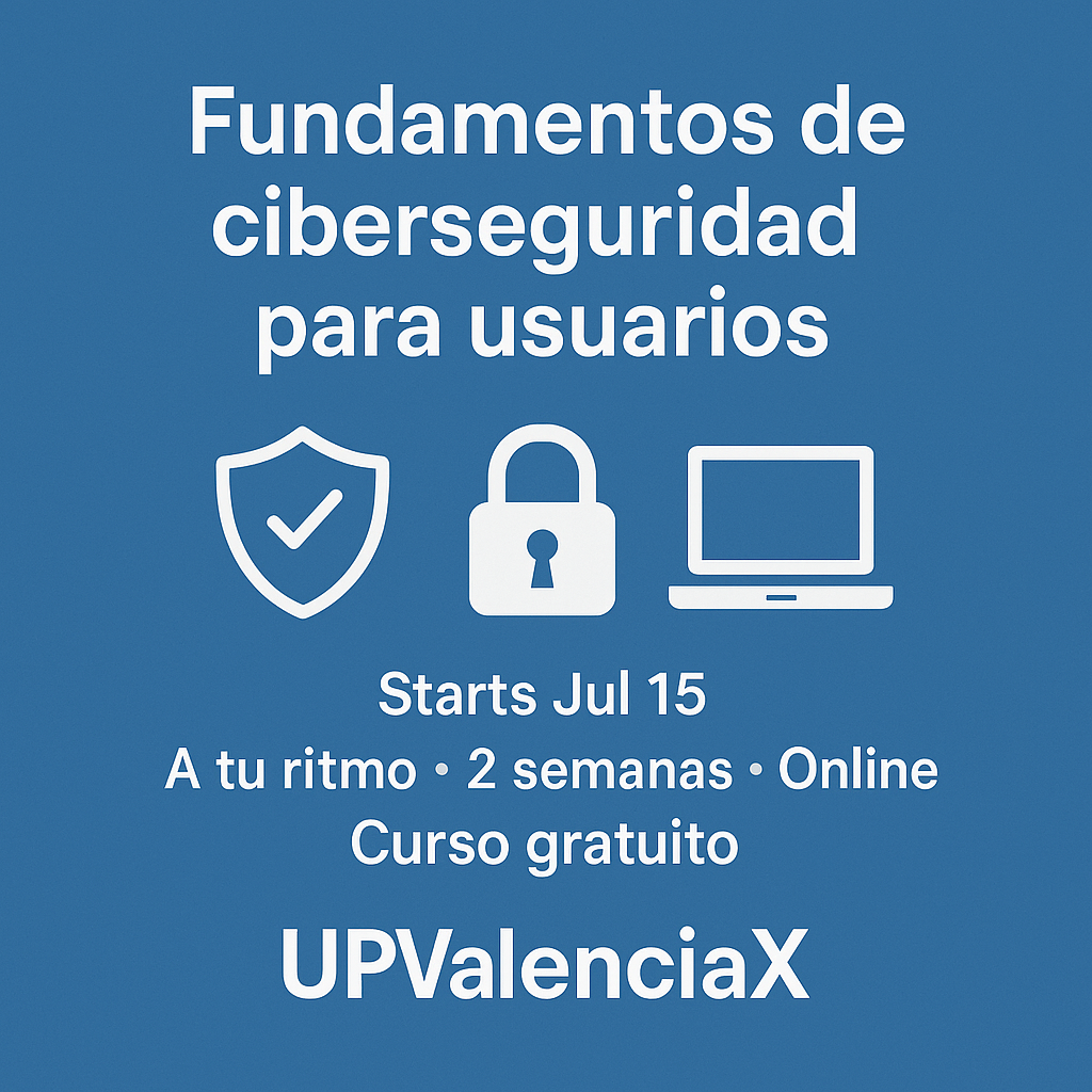 Curso corto Fundamentos de Ciberseguridad | UPValenciaX 2025