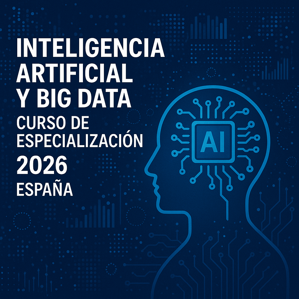 Inteligencia Artificial y Big Data — Curso de Especialización 2026 España