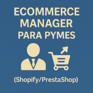 Ecommerce Manager para pymes (Shopify/PrestaShop)