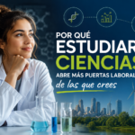 Por Qué Estudiar Ciencias Abre Más Puertas Laborales de las que Crees